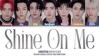 Download Lagu ENHYPEN (엔하이픈) - SHINE ON ME (COLOR CODED LYRICS HAN/ROM/ENG) MP3