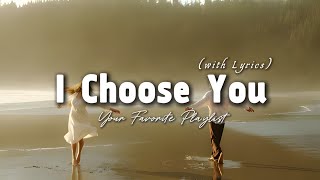 I Choose You - Romantic Love Song | Lyric Video