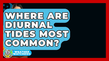 Where Are Diurnal Tides Most Common? - Weather Watchdog