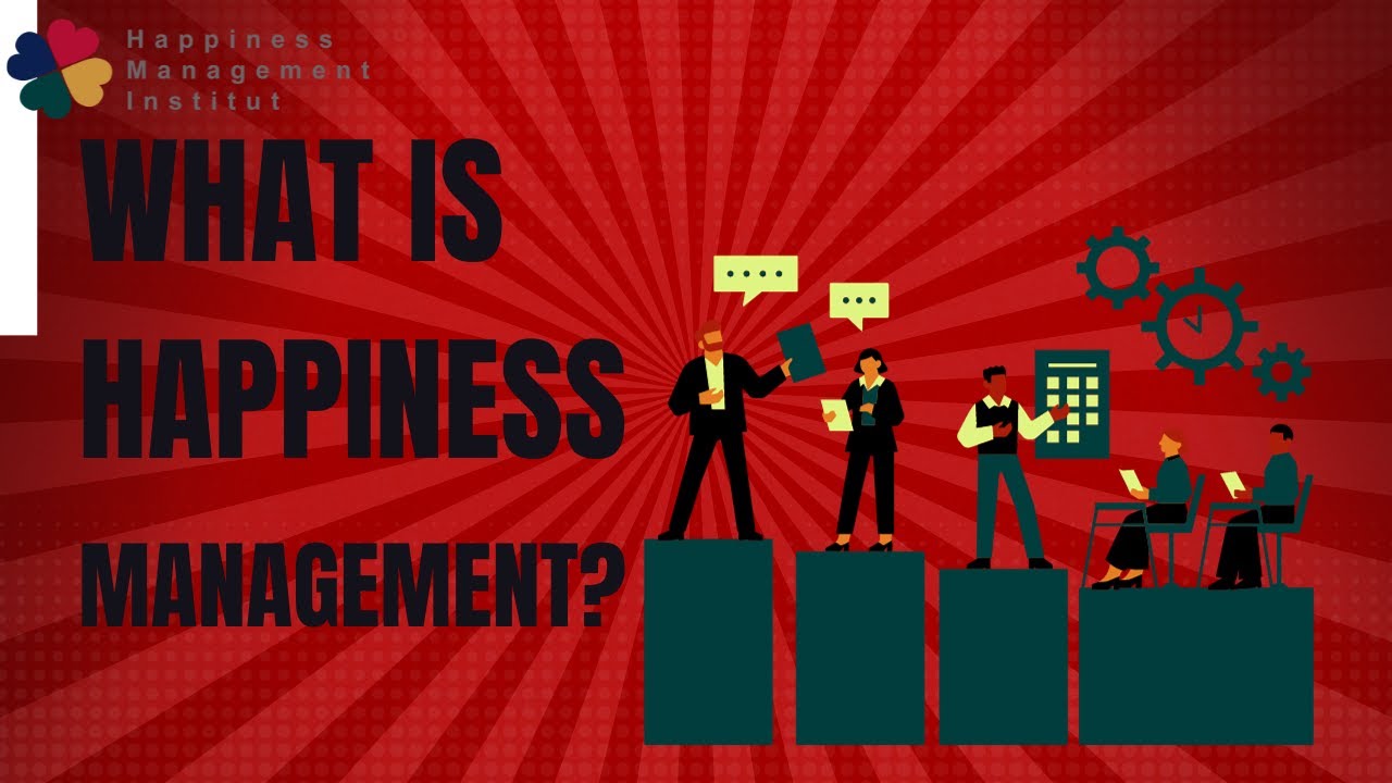 What is happiness management? How to manage happiness in yourself, in ...