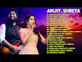 Arijit singh  shreya ghoshal best songs   heart touching hindi songs  bollywood latest songs