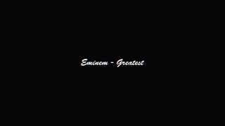 Eminem - Greatest(Lyrics)