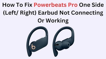 How To Fix Powerbeats Pro One Side (Left/ Right) Earbud Not Connecting Or Working
