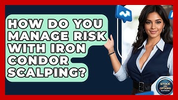 How Do You Manage Risk With Iron Condor Scalping? - Stock and Options Playbook