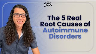 The 5 Real Root Causes of Autoimmune Disorders
