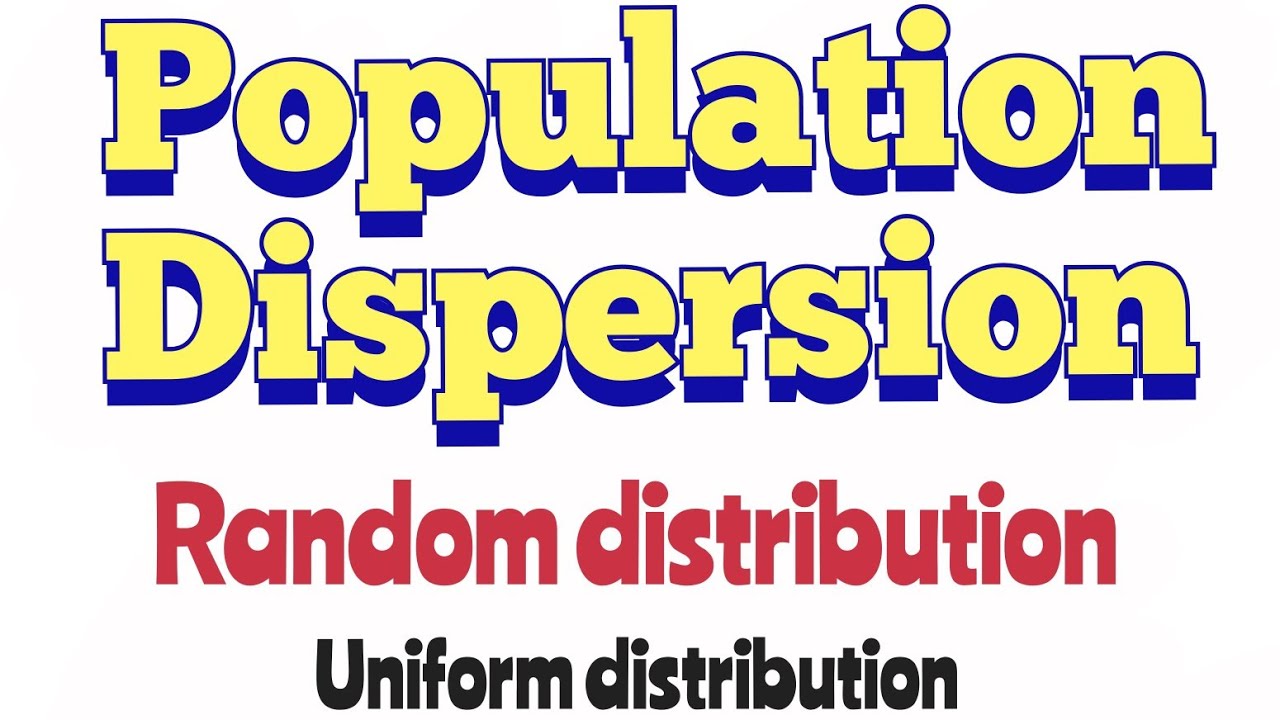 Population Dispersion | Spatial distribution | Random distribution ...