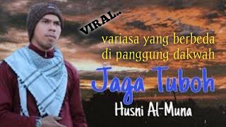 HUSNI AL MUNA di panggung dakwah dengan variasi yang berbeda//jaga tuboh