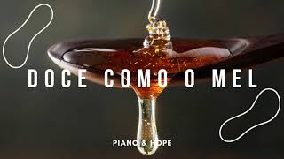 DOCE COMO O MEL // PIANO & HOPE