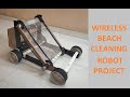 Latest engineering project wireless beach cleaning robotic vehicle