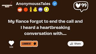 [FULL STORY] My fiance forgot to end the call and I heard a heartbreaking conversation with....