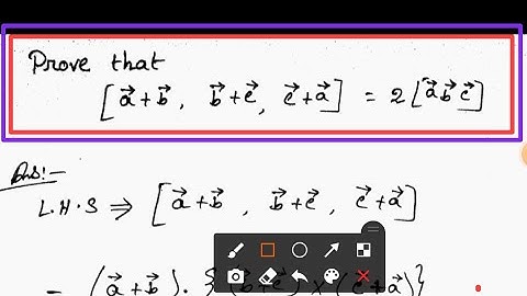 scalar triple product /prove that  [ a+b, b+c, c+a ] = 2 [abc]