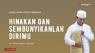 HINAKAN DAN SEMBUNYIKANLAH DIRIMU - KAJIAN KITAB FATHUR RABBANI | BUYA SYAKUR YASIN