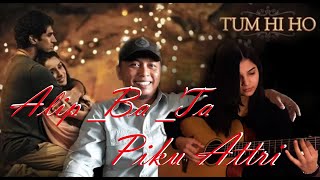 Alip_Ba_Ta VS Piku Attri | Tumhiho (Fingerstyle Guitar Cover)