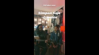 Simpan Saja - Ecoutez (Short Cover) by The Macarons Project