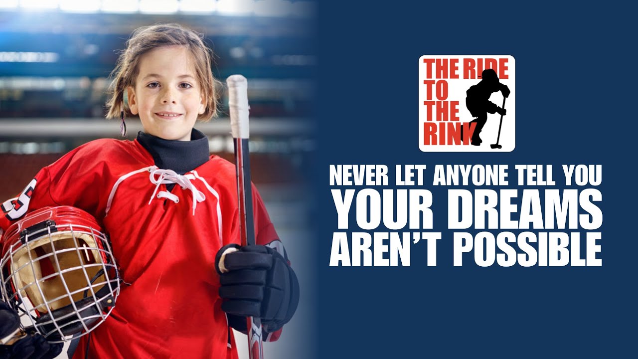 The Ride To The Rink: Never Let Anyone Tell You Your Dreams Aren't Possible