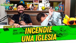 La Cotorrisa - Episodio 92 - Incendie una iglesia