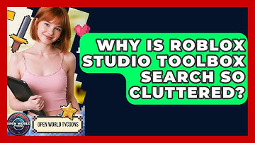 Why Is Roblox Studio Toolbox Search So Cluttered? - Open World Tycoons