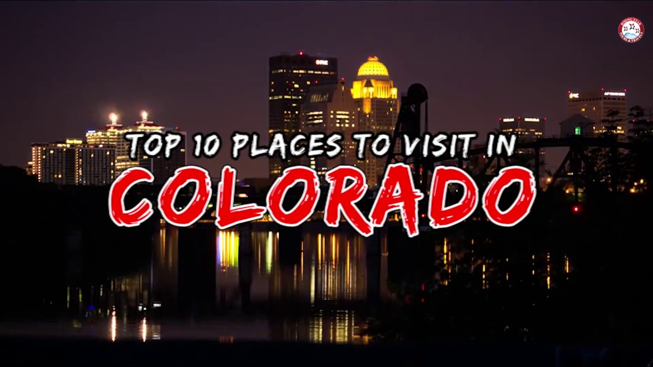 Top 10 Places To Visit In Colorado l United States