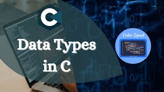 Data Types in C | C Language Tutorial for Beginners | Coder Squad