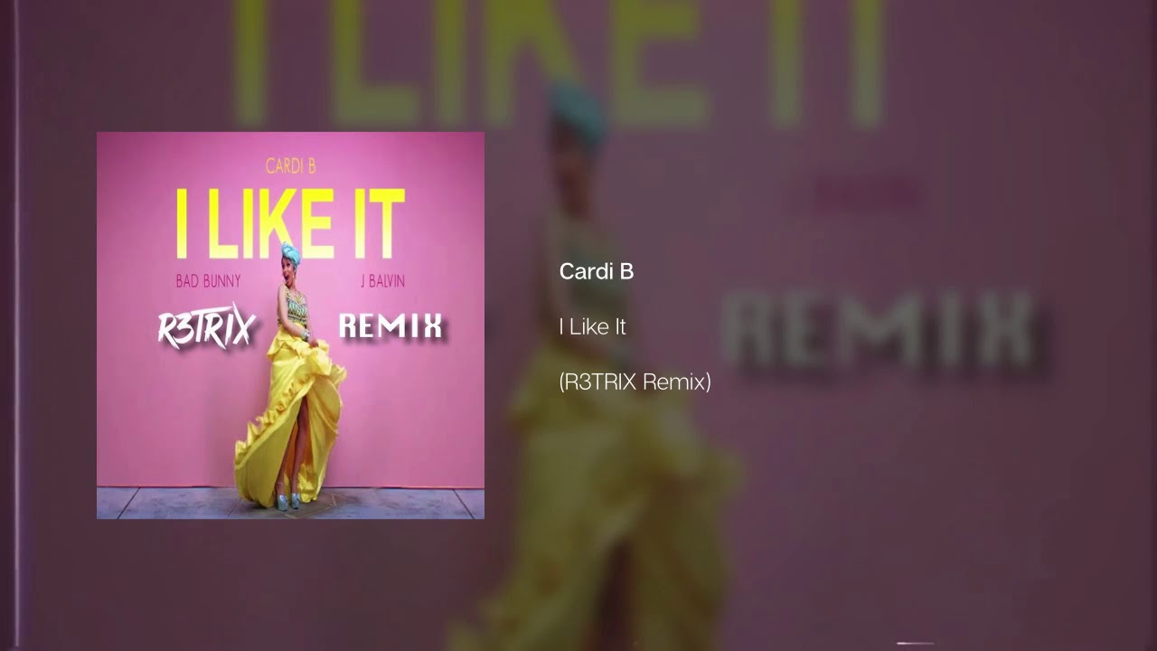 Cardi B I Like It (R3TRIX Remix) YouTube