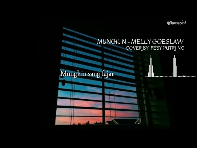 (Lirik) Mungkin - Melly Goeslaw (Cover akustik by Feby Putri NC) class=