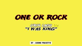 ONE OK ROCK - I Was King (English//Indonesia) Lyrics