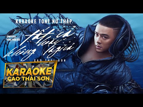 KARAOKE TONE NỮ THẤP | TẤT CẢ HOẶC KHÔNG LÀ GÌ CẢ - CAO THÁI SƠN | BEAT GỐC