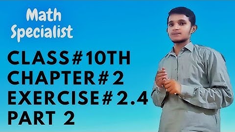 Class 10th Math Chapter 2 | Exercise 2.4 | Part 2"Sir Muzaffar Razzaq"
