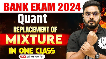 Bank Exam 2024 | Mixture One Shot | Replacement of Mixture | by Sumit Sir