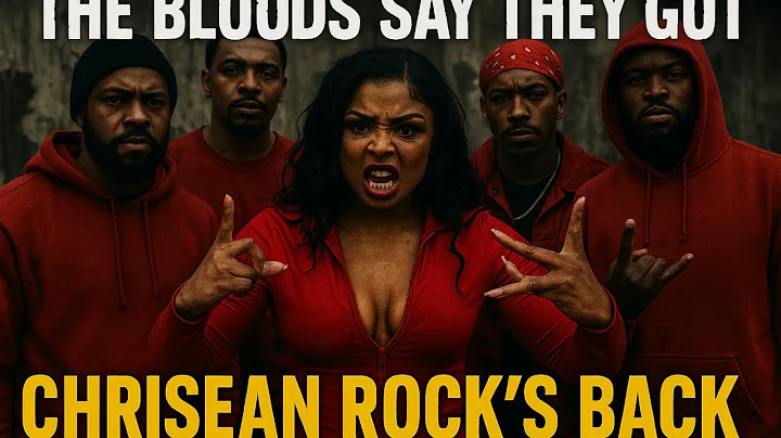 THE BLOODS SAY THEY GOT CHRISEAN ROCKS BACK AFTER THE CRIPS JUMPED HER  