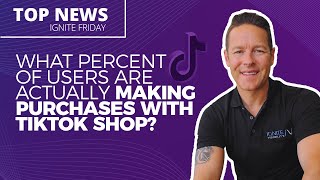 What Percent of Users Are Actually Making Purchases with TikTok Shop? - Ignite Friday by IgniteVisibility 1,890 views 1 month ago 8 minutes, 50 seconds