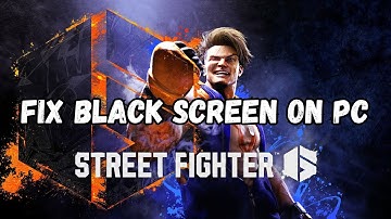 How To Fix Street Fighter 6 Stuck On Black Screen Error on PC | #streetfighter6
