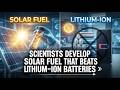 أثبت العلماء إمكانية تخزين الطاقة الشمسية مثل الوقود السائل