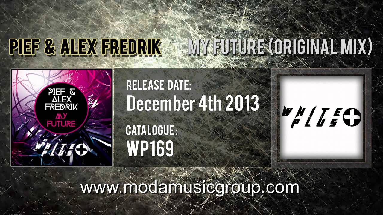 Watch Pief & Alex Fredrik - My Future (Original Mix) on YouTube Watch Pief & Alex Fredrik - My Future (Original Mix) on YouTube