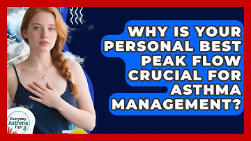 Why Is Your Personal Best Peak Flow Crucial For Asthma Management? - Everyday Asthma Tips