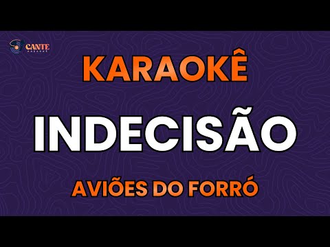 Video thumbnail for KARAOKÊ 🎤 - INDECISÃO - AVIÕES DO FORRÓ