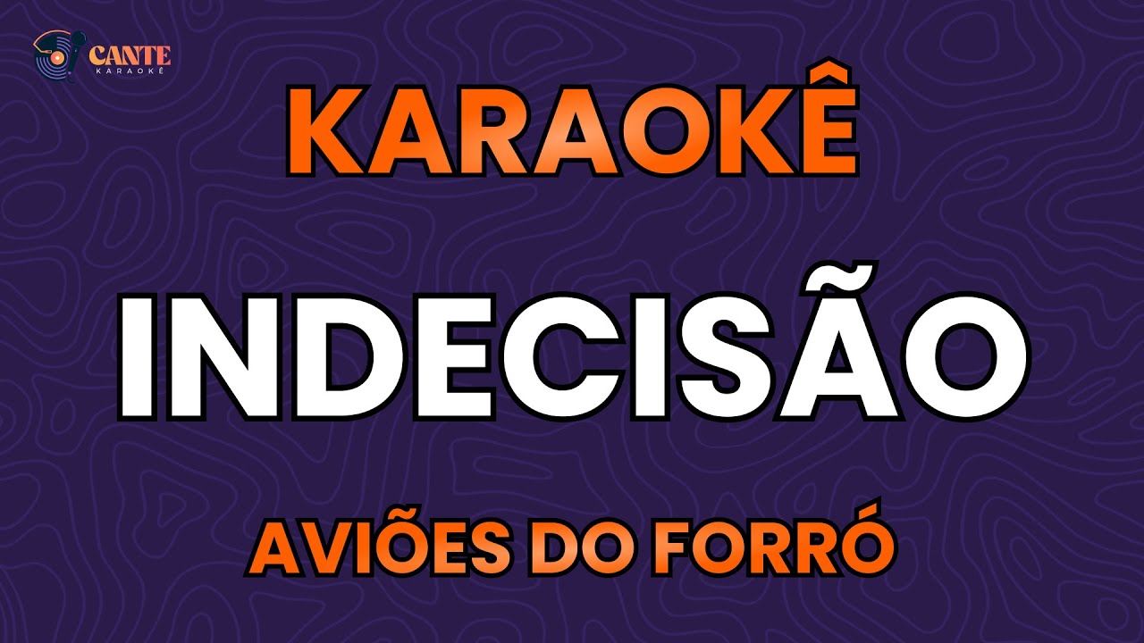 KARAOKÊ 🎤 - INDECISÃO - AVIÕES DO FORRÓ