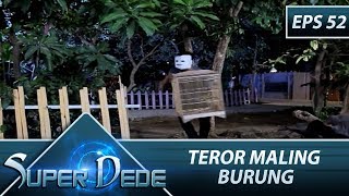 Teror Maling Burung Di Sebuah Desa - Super Dede Eps 52 Part 2