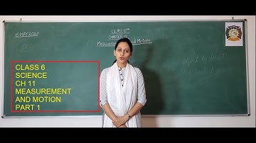 CLASS 6 SCIENCE CHAPTER 11 MEASUREMENT AND MOTION PART 1
