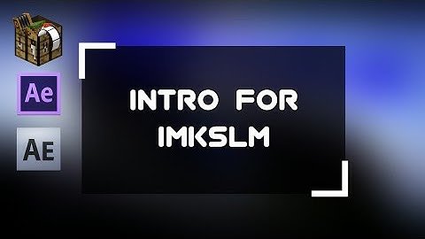 [MI + AE] Intro ~ IMKASLM | By RydexSheldon