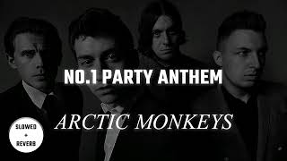 Arctic Monkeys - No. 1 Party Anthem | Slowed + Reverb