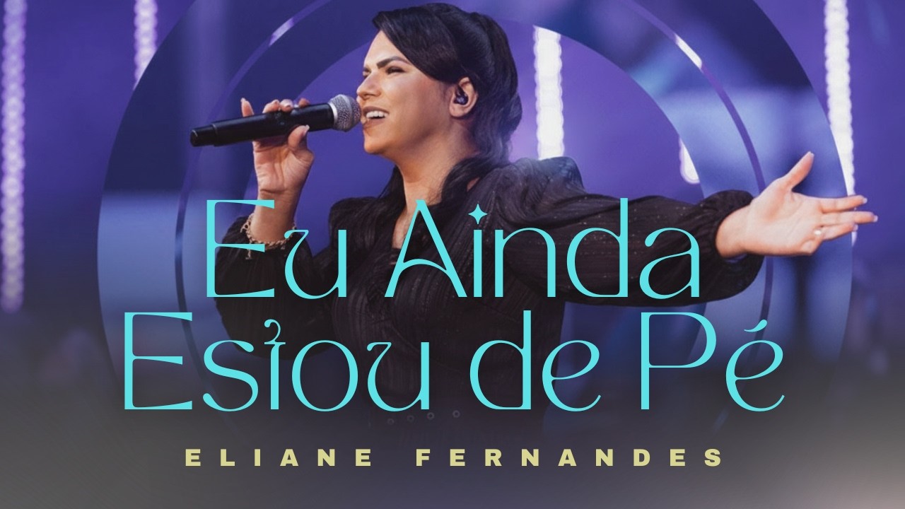 Eliane Fernandes - Eu Ainda Estou de Pé || Louvor 2026 de Fé e Vitória 🙏