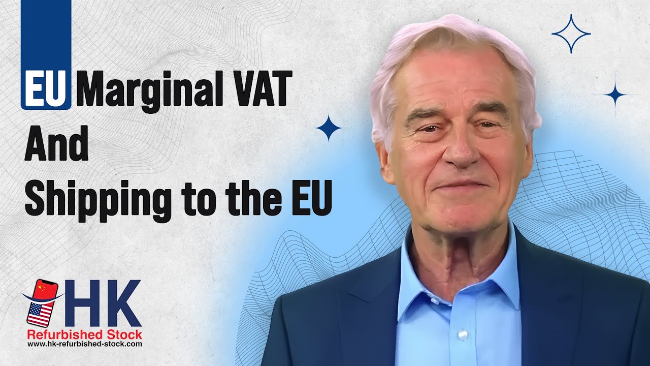 HK Refurbished Stock: Shipping & Marginal VAT Solutions for EU Clients