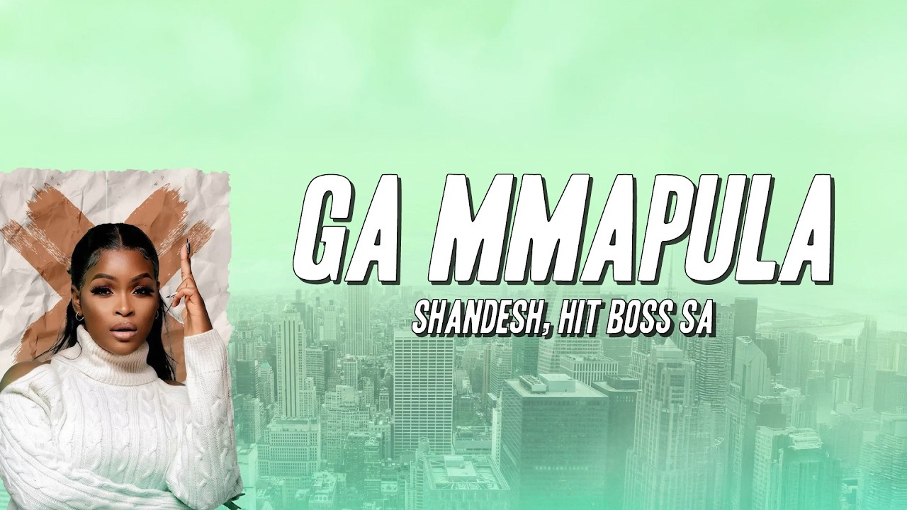 Hit Boss Rsa Shandesh, Hit Boss SA - Ga Mmapula (Lyrics) - YouTube