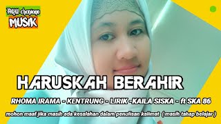 Download Lagu HARUSKAH BERAHIR - RHOMA IRAMA - KENTRONG -LIRIK -KAILA SISKA - ft SKA 86 MP3