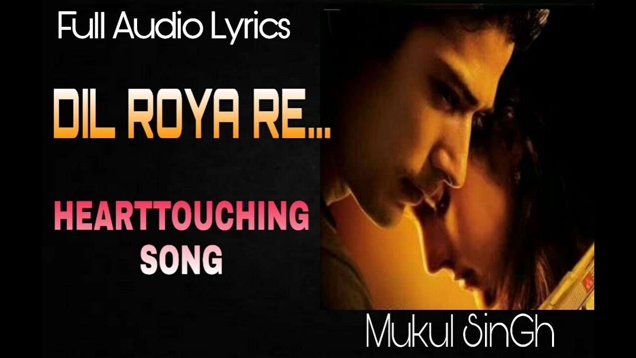 Dil Roya Re  Song Lyrics  Mukul Singh