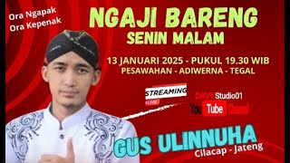 LIVE PENGAJIAN UMUM BERSAMA GUS ULINNUHA DI PESAWAHAN ADIWERNA TEGAL 13 JANUARI 2025