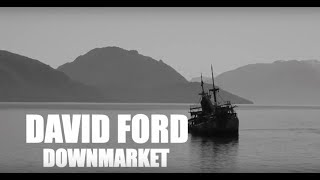 Watch David Ford Downmarket video