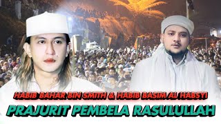 Habib Bahar With Habib Basim Alhabsyi | Mars Prajurit Pembela Rasulluloh | Habaib