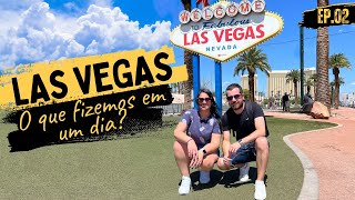 O QUE FAZER EM LAS VEGAS? TUDO QUE FIZEMOS EM UM DIA CONHECENDO LAS VEGAS STRIP!